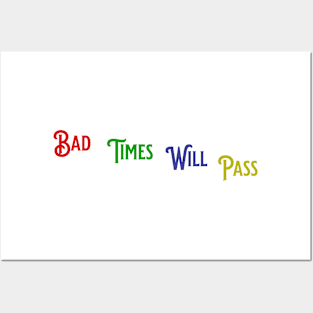 Bad Times Will Pass Posters and Art